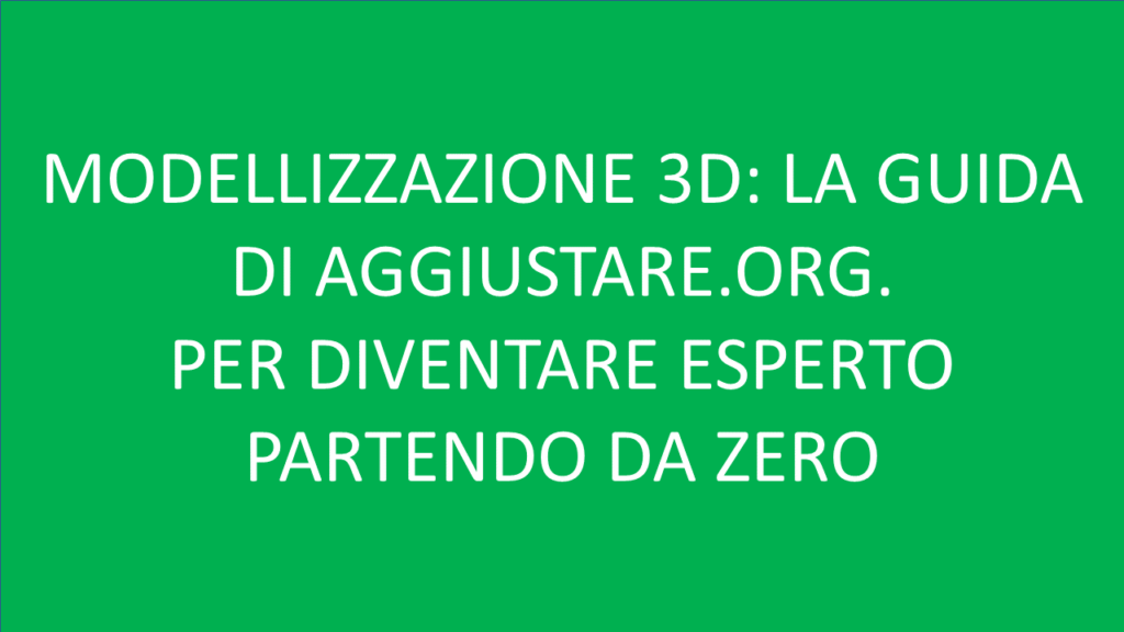 Aggiustare.org 3D Modeling con Sketchup la guida definitiva