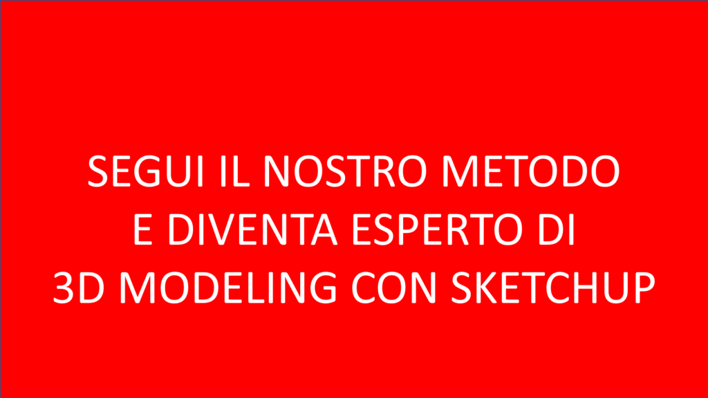 Aggiustare.org segui il nostro metodo e diventa esperto di 3D Modeling con Sketchup